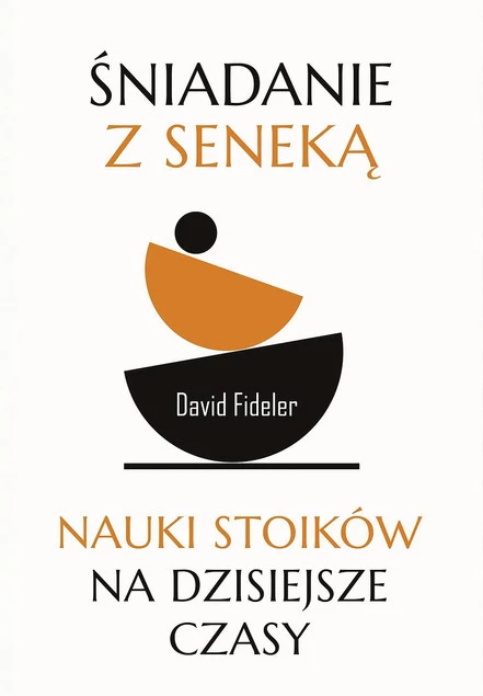 Śniadanie z Seneką Nauki stoików na dzisiejsze czasy David Fideler Muza_1