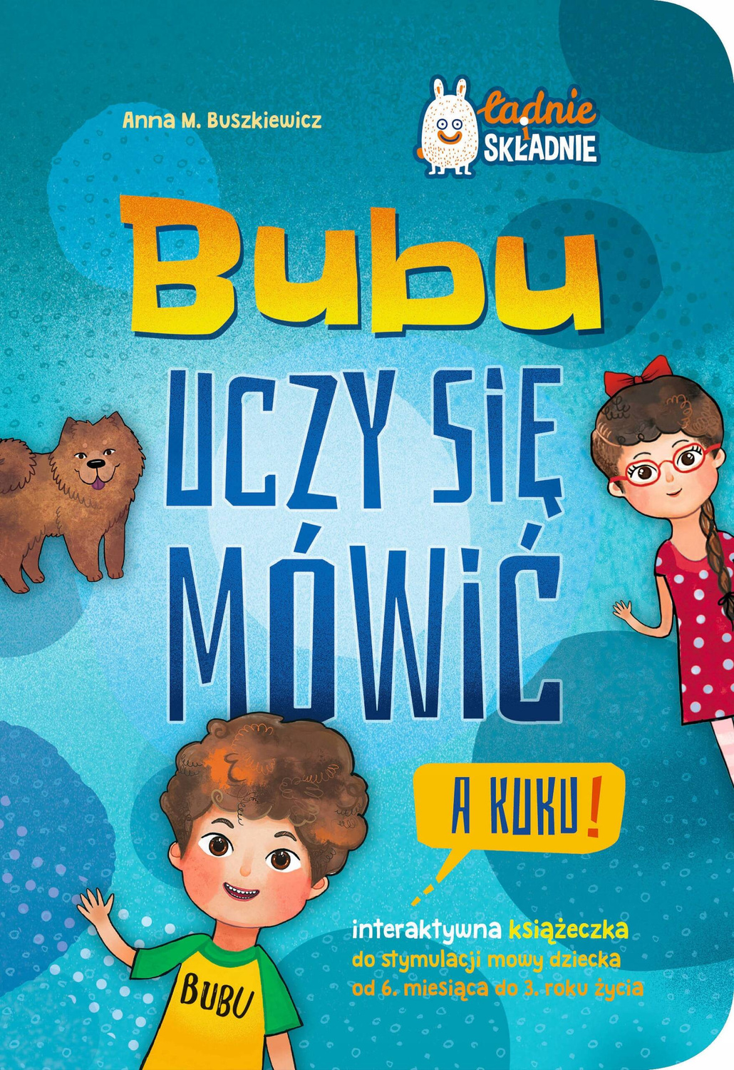 Bubu Uczy Się Mówić + Bubu Już Mówi Anna M. Buszkiewicz 6M+ Greg_2