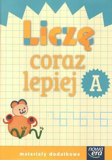 Liczę Coraz Lepiej Zeszyt A Szkoła Na Miarę Materiały Dodatkowe Nowa Era_1