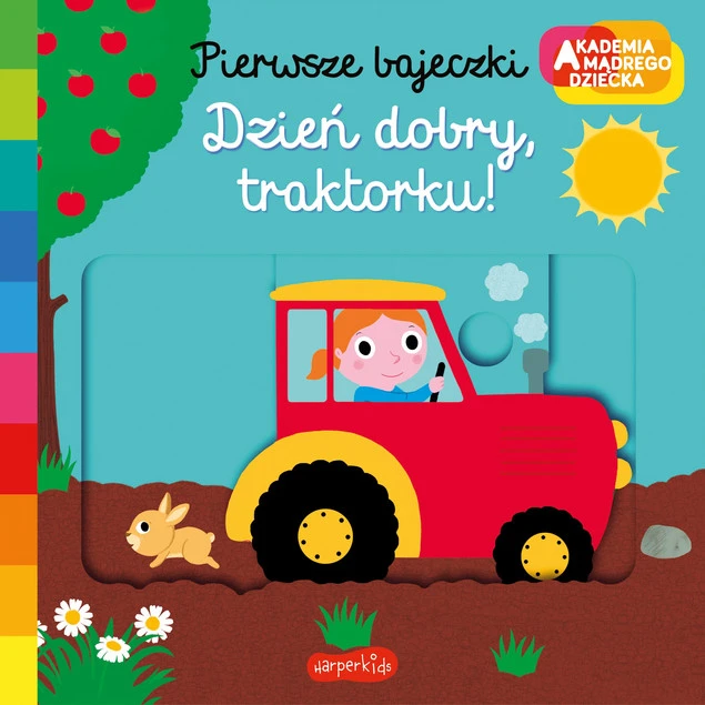 Dzień Dobry Traktorku Akademia Mądrego Dziecka Pierwsze Bajeczki 0+_1