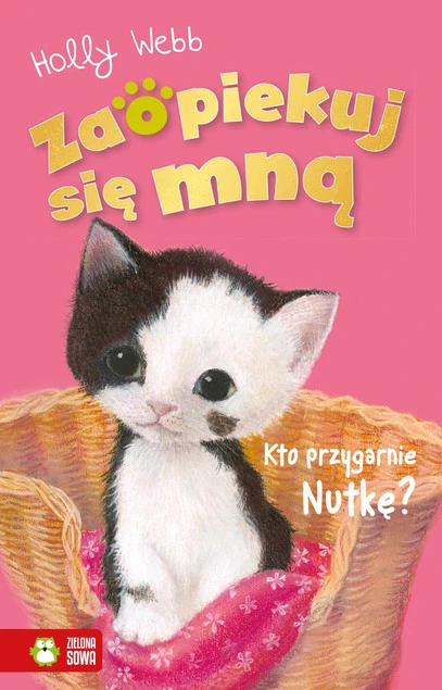 Zaopiekuj Się Mną Kto Przygarnie Nutkę Holly Webb 6+ Zielona Sowa_1