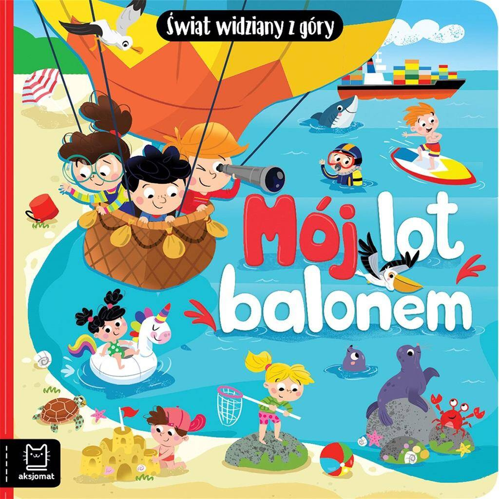 Mój Lot Balonem Świat Widziany Z Góry Podróż W Przestworza 0+ Aksjomat 3641_1