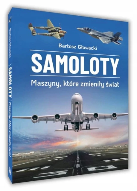 SAMOLOTY Maszyny Które Zmieniły Świat Bartosz Głowacki SBM_1