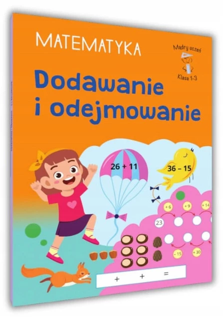 Mądry Uczeń MATEMATYKA Klasa 1-3 DODAWANIE I ODEJMOWANIE T. Malska 6+ SBM_1