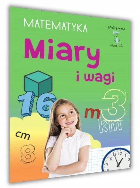 Mądry Uczeń MATEMATYKA Klasa 4-6 MIARY I WAGI Emilia Figacz 9+ SBM_1