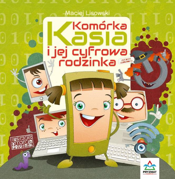 KOMÓRKA KASIA I JEJ CYFROWA RODZINKA MACIEJ LISOWSKI WYD. PRYZMAT_1