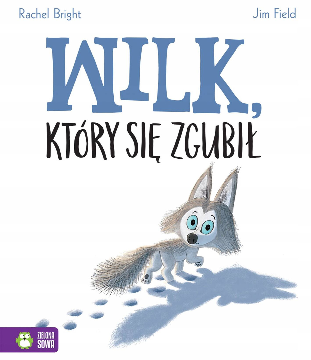 Wilk, Który Się Zgubił Rachel Bright Zielona Sowa_1