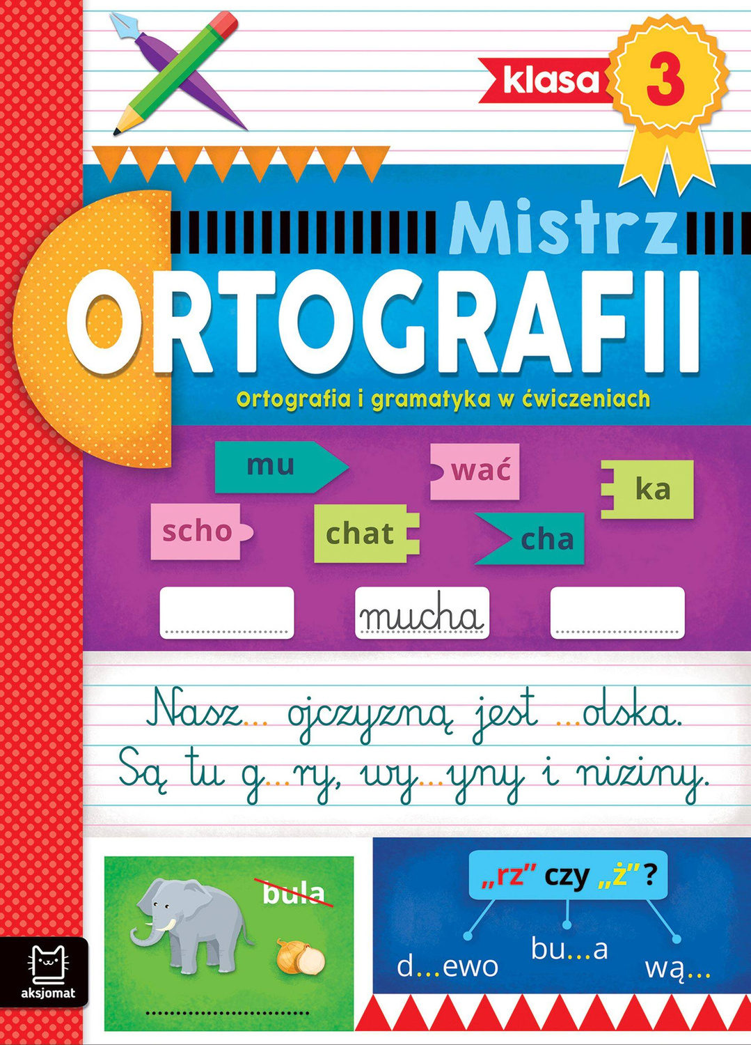 Mistrz Ortografii Klasa 3 Ortografia i Gramatyka Ćwiczenia 7+ Aksjomat 3809_1