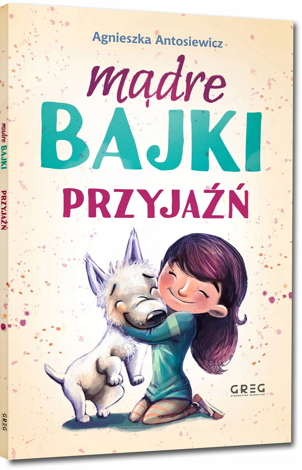 Mądre Bajki Przyjaźni Krótkie I Ciekawe Opowieści A. Antosiewicz BR Greg_1