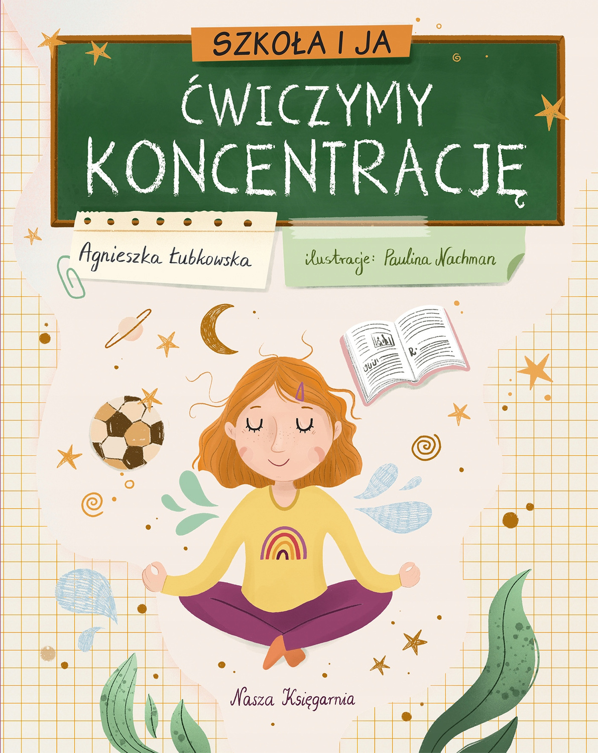 Szkoła i Ja Ćwiczymy Koncentrację Agnieszka Łubkowska Nasza Księgarnia_1