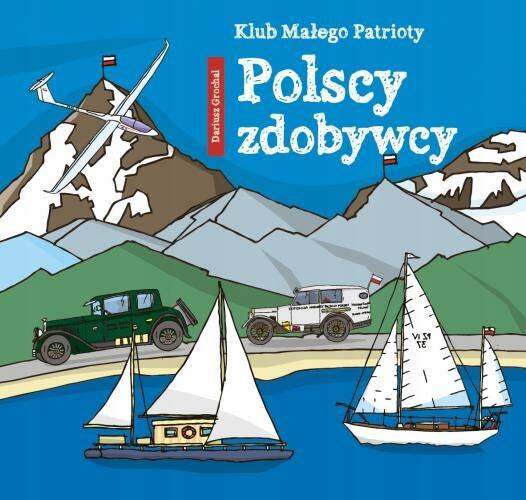 Klub Małego Patrioty Polscy Zdobywcy Dariusz Grochal 6+ Skrzat_1