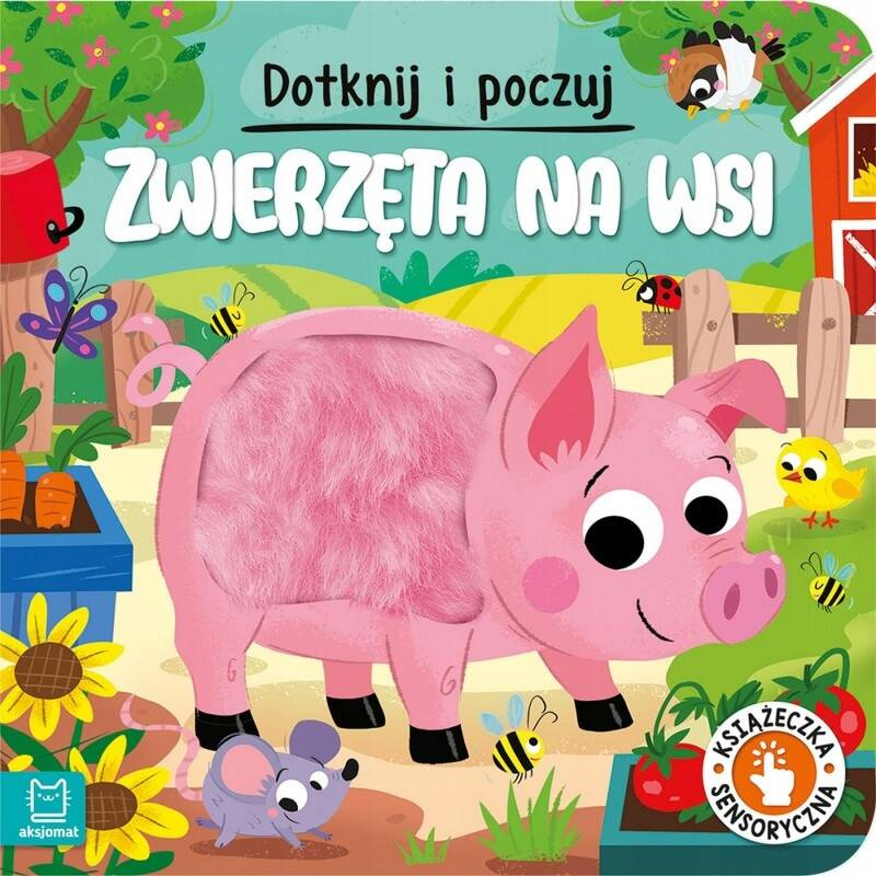 Książeczka Sensoryczna Zwierzęta Na Wsi Dotknij i Poczuj 0+ Aksjomat_1