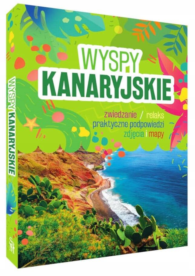 Wyspy Kanaryjskie PRZEWODNIK Zwiedzanie Zdjęcia Mapy Sławomir Adamczak_1