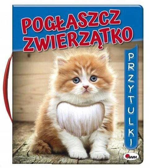 Książeczka Sensoryczna Pogłaszcz ZWIERZĄTKO Przytulki 0+ AWM_1