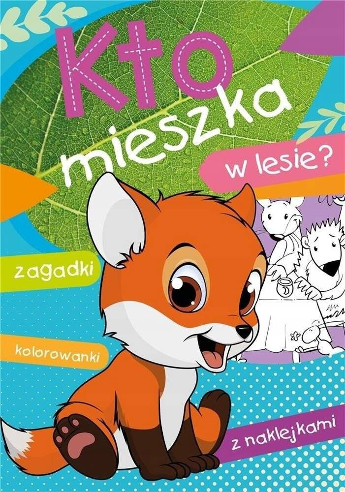 Kolorowanka Kto Mieszka W Lesie? Z Naklejkami Zagadki 5+ Skrzat_1