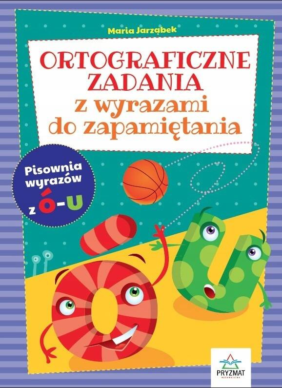 ORTOGRAFICZNE ZADANIA Z WYRAZAMI DO ZAPAMIĘTYWANIA Ó-U WYD. PRYZMAT_1