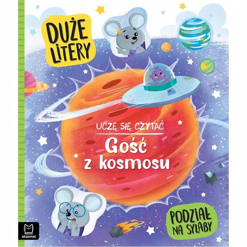 Uczę Się Czytać Gość Z Kosmosu Duże Litery Podział Na Sylaby BR Aksjomat_1