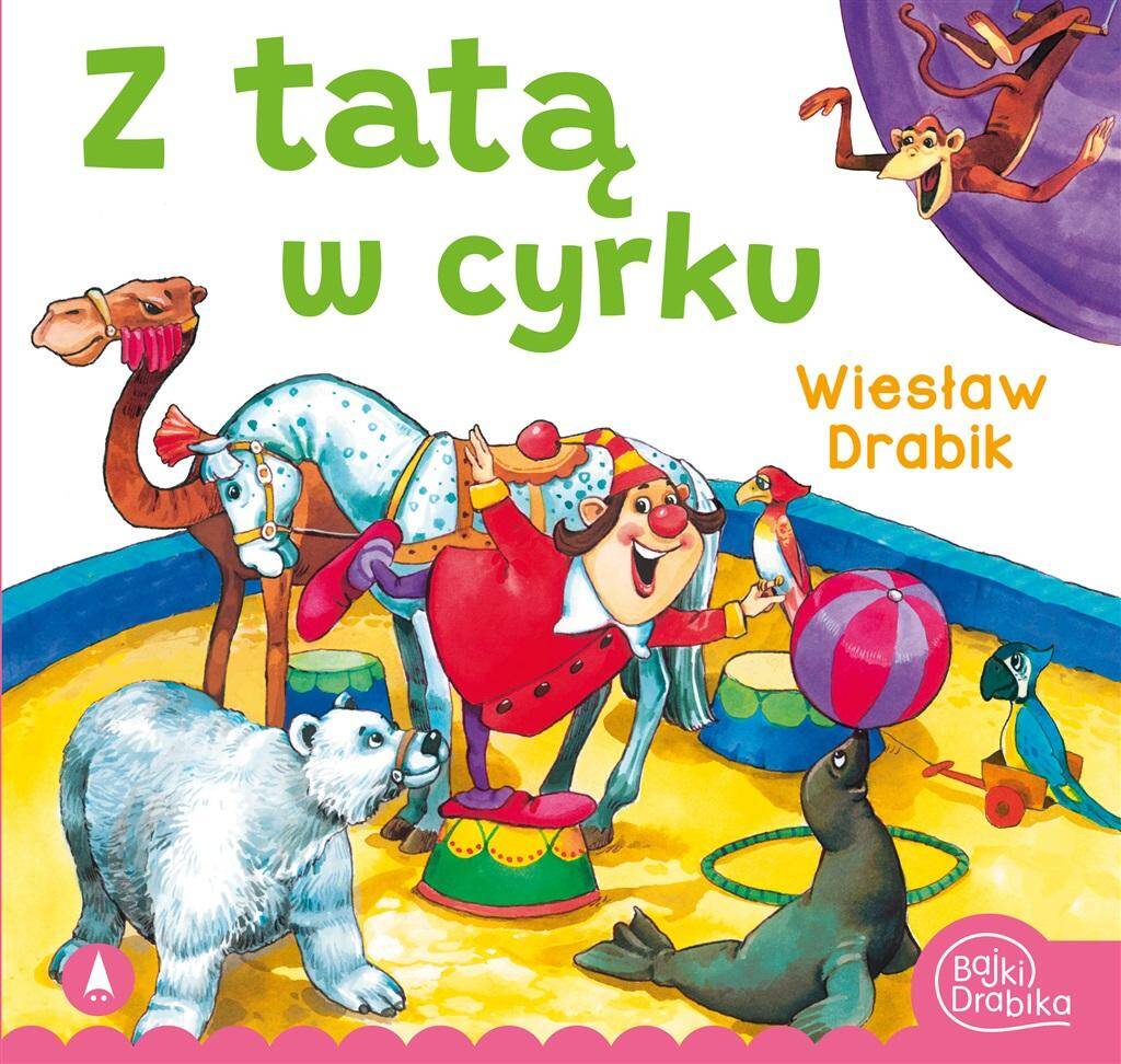 Z Tatą W Cyrku Wiesław Drabik Bajki i Wierszyki 3+ Skrzat_1