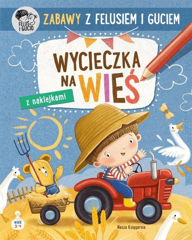 Zabawy Z Felusiem i Guciem Wycieczka Na Wieś Kozłowska 3+ Nasza Księgarnia_1