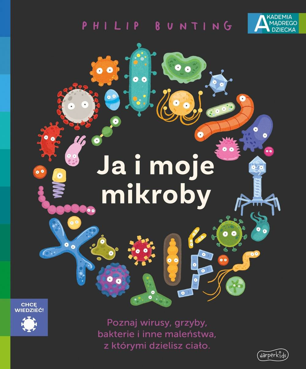 Ja i Moje Mikroby Akademia Mądrego Dziecka Philip Bunting 5+ HarperKids_1