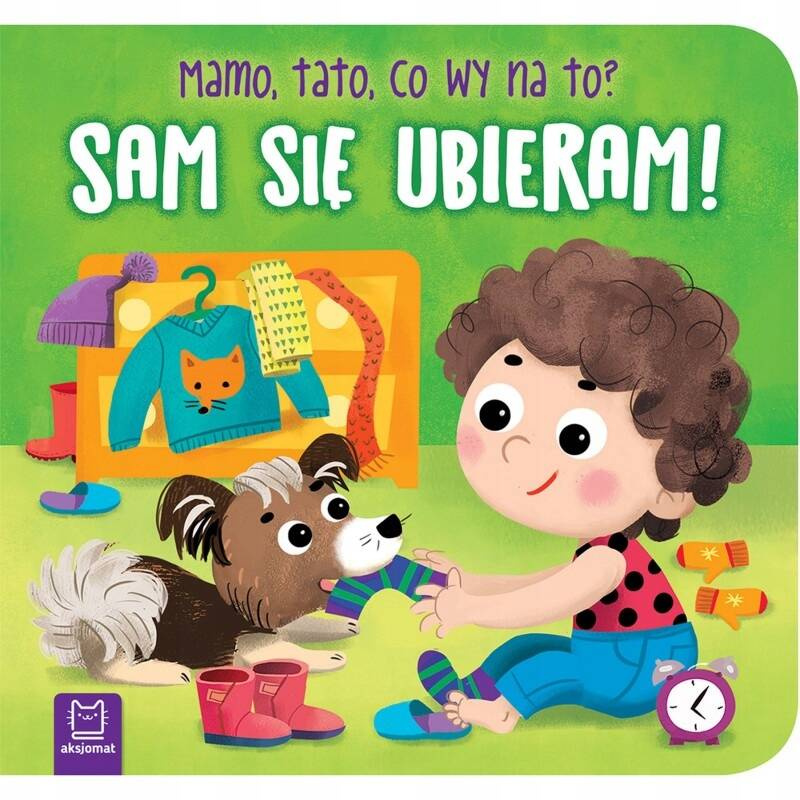 Sam Się Ubieram! Mamo Tato Co Wy Na To? 0+ Aksjomat 3983_1