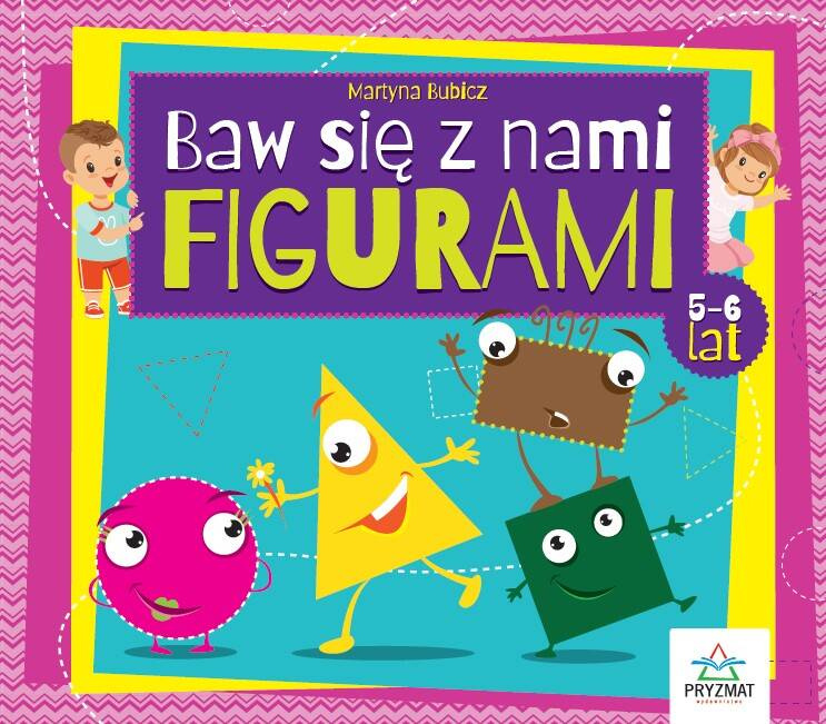 BAW SIĘ Z NAMI FIGURAMI 5-6 LAT MARTYNA BUBICZ WYD. PRYZMAT_1