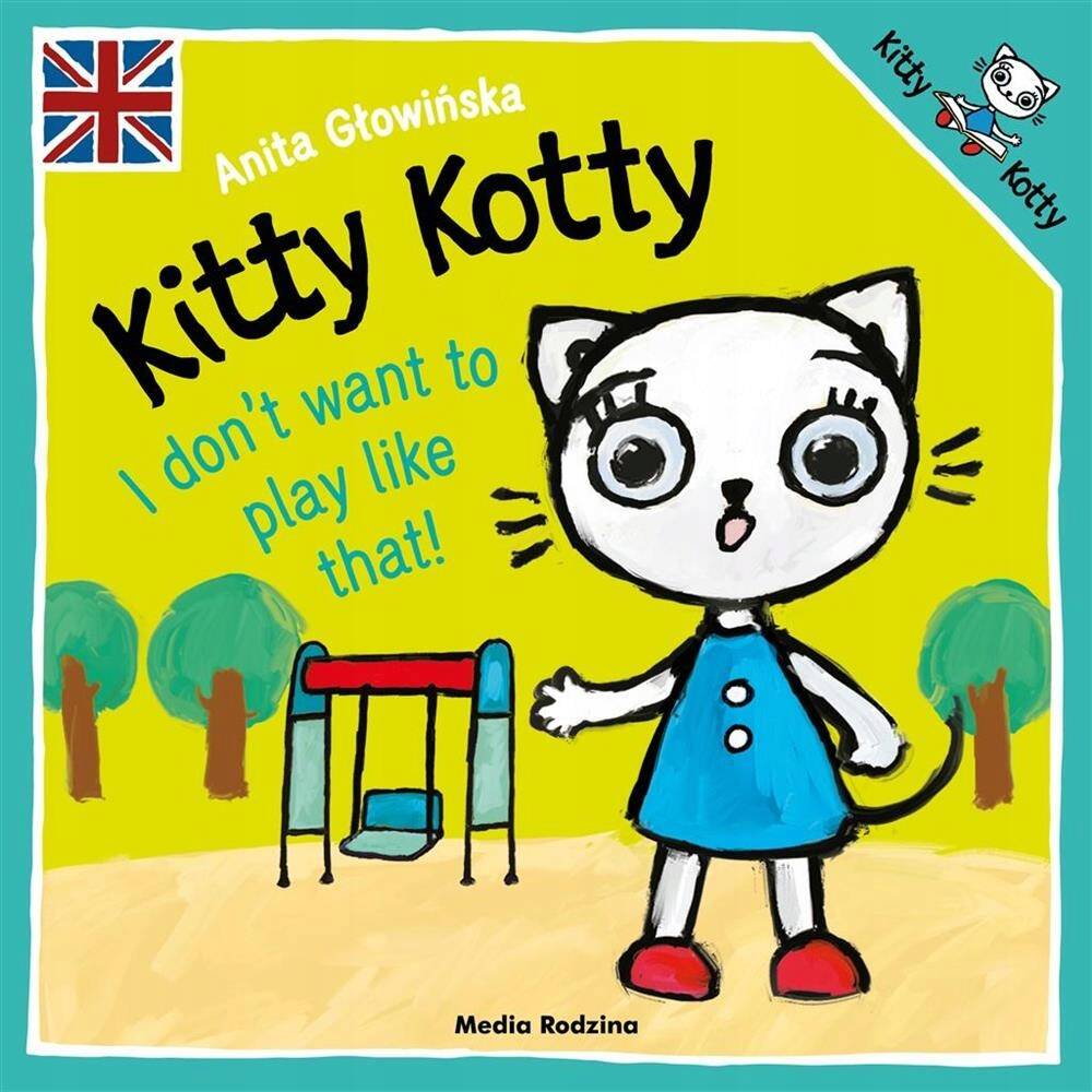 Kitty Kotty I Don't Want To Play Like That Głowińska 2+ Media Rodzina (ENG)_1