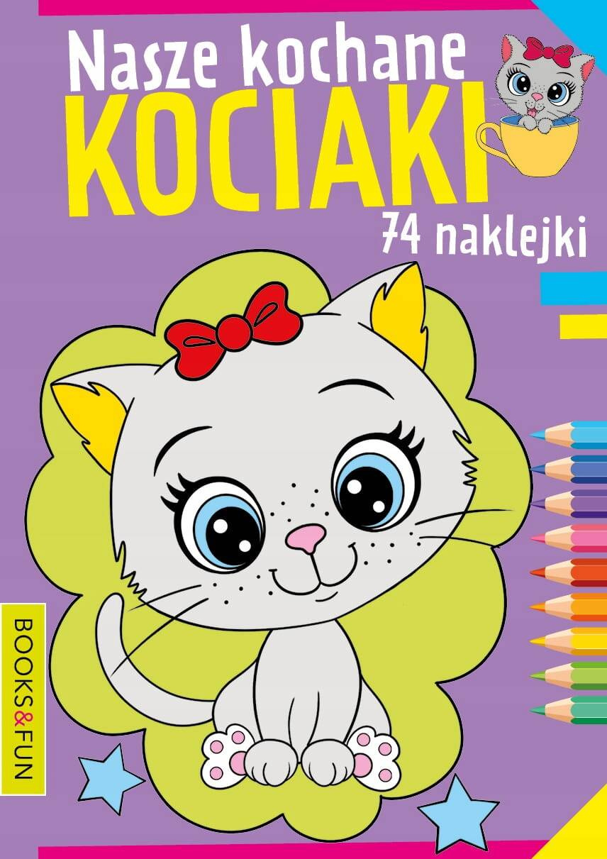 Kolorowanka Nasze Kochane Kotki 74 Naklejek BooksAndFun_1