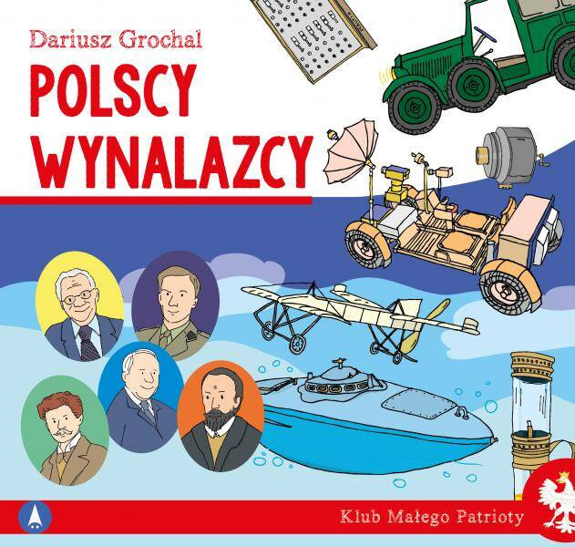 Klub Małego Patrioty Polscy Wynalazcy Dariusz Grochal 6+ Skrzat_1