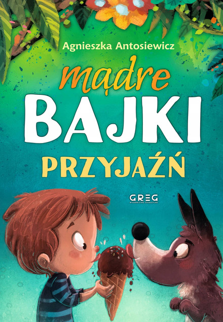 Mądre Bajki PRZYJAŹŃ 64 Strony W Kolorze 3w1 Bajeczki Dla Dzieci Greg (TW)_8