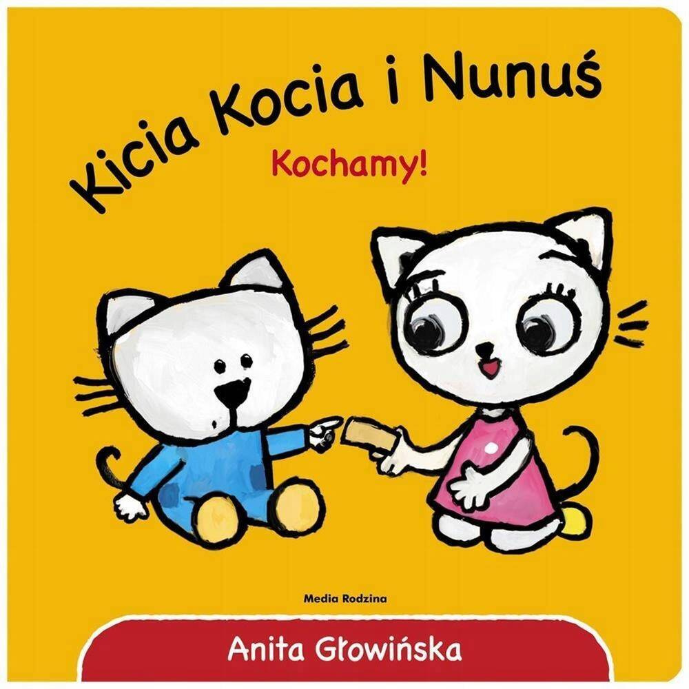 Kicia Kocia i Nunuś Kochamy! Anita Głowińska 2+ Media Rodzina_1