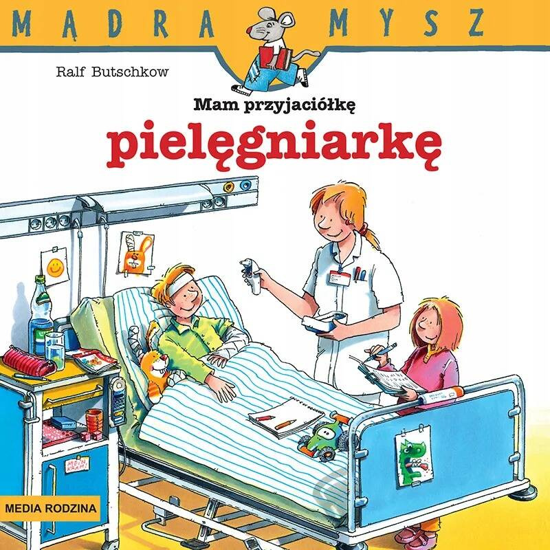 Mądra Mysz Mam Przyjaciółkę Pielęgniarkę Ralf Butschkow 3+ Media Rodzina_1