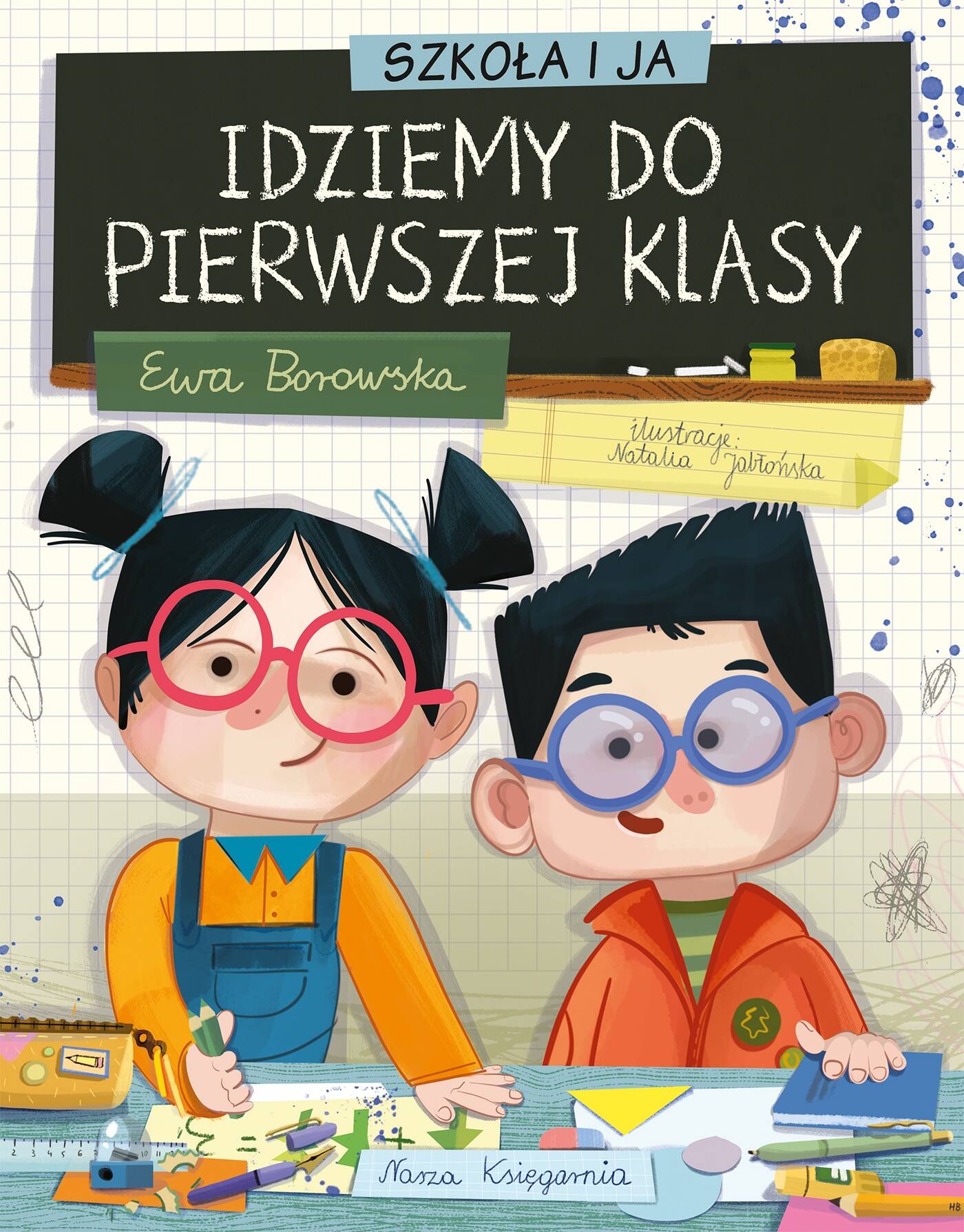 Szkoła i Ja Idziemy Do Pierwszej Klasy Ewa Borowska 6+ Nasza Księgarnia_1