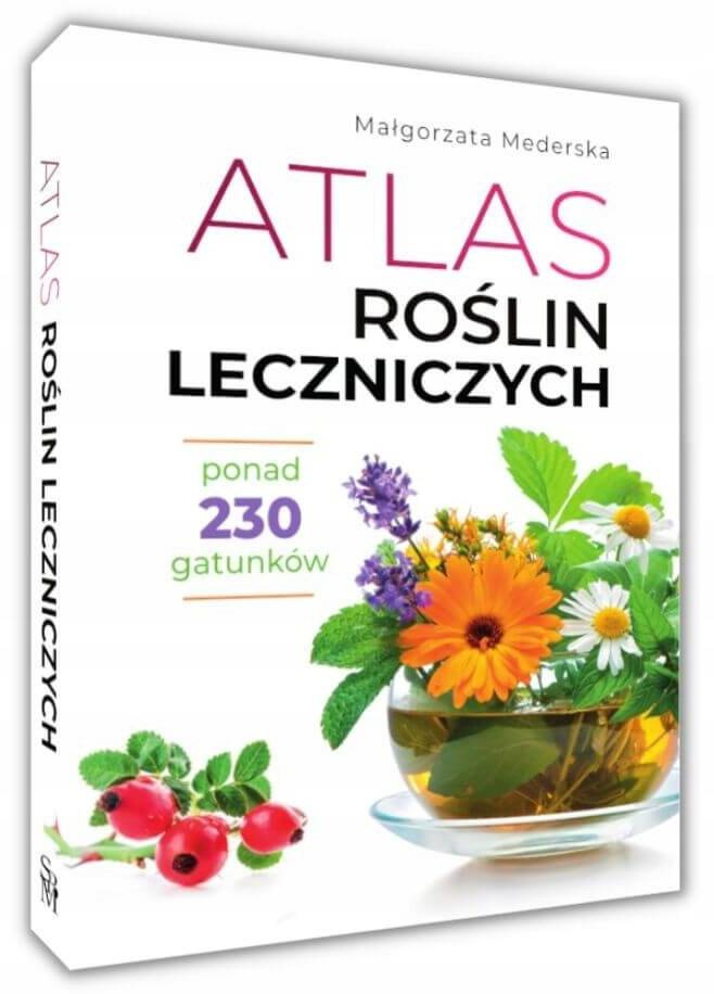 Atlas Roślin Leczniczych Ponad 230 Gatunków Małgorzata Mederska SBM_1