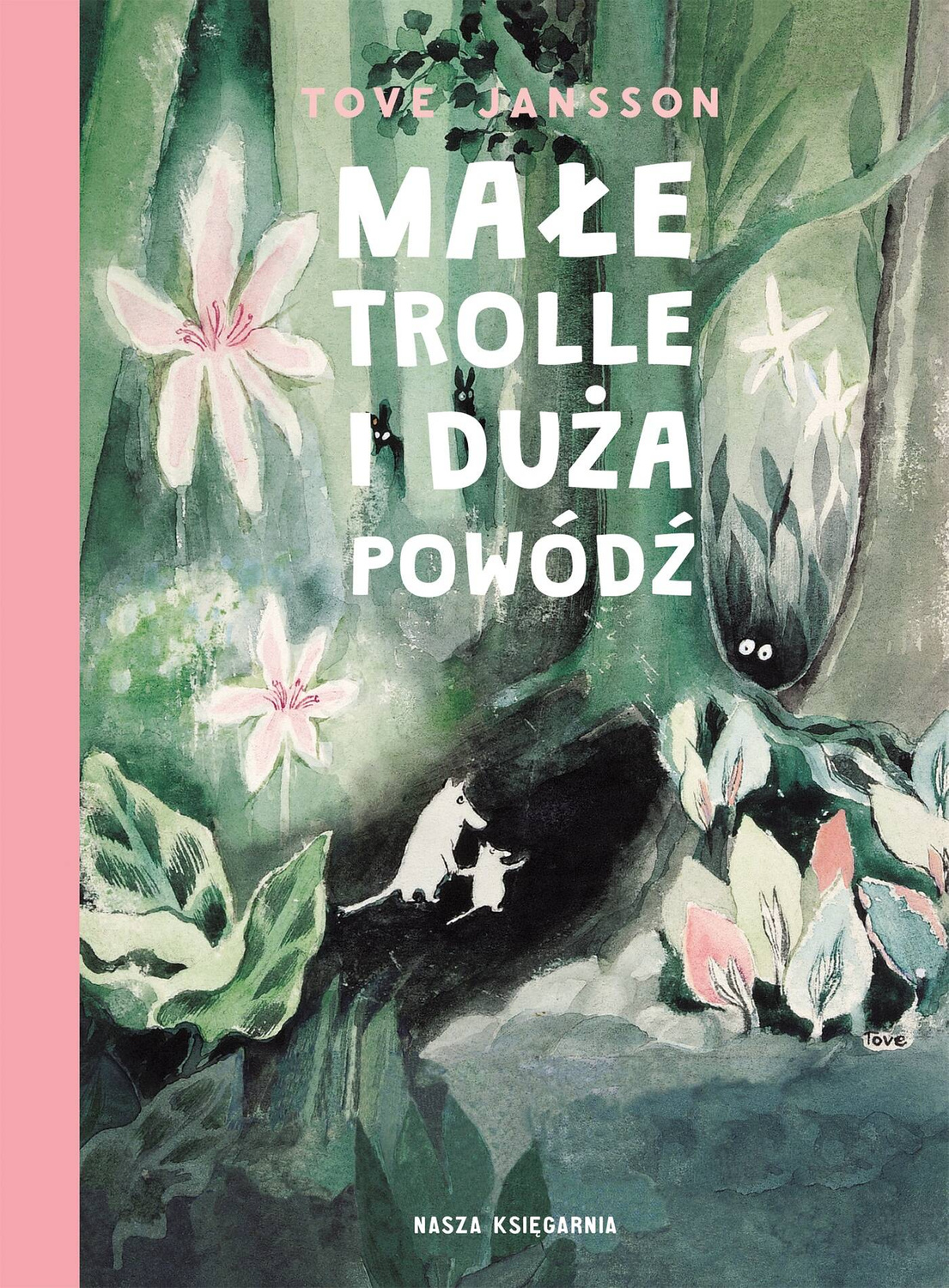 Małe Trolle i Duża Powódź Tove Jansson 6+ Nasza Księgarnia_1