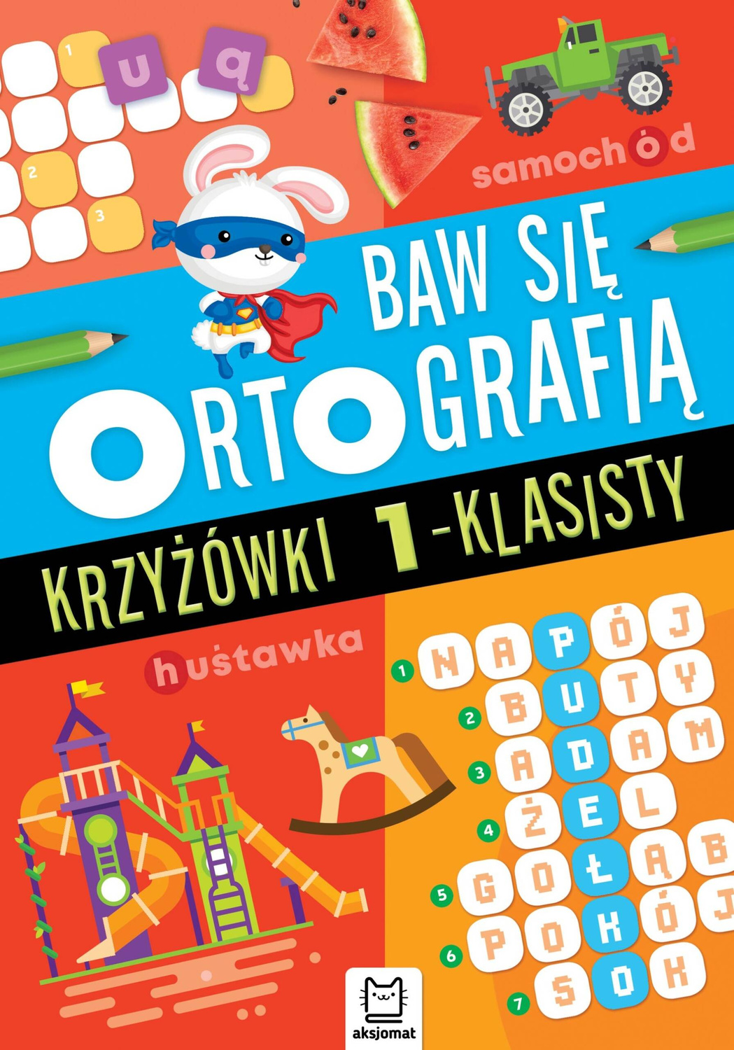 Baw Się Ortografią Krzyżówki 1-Klasisty Pierwszoklasisty 7+ Aksjomat 3815_1