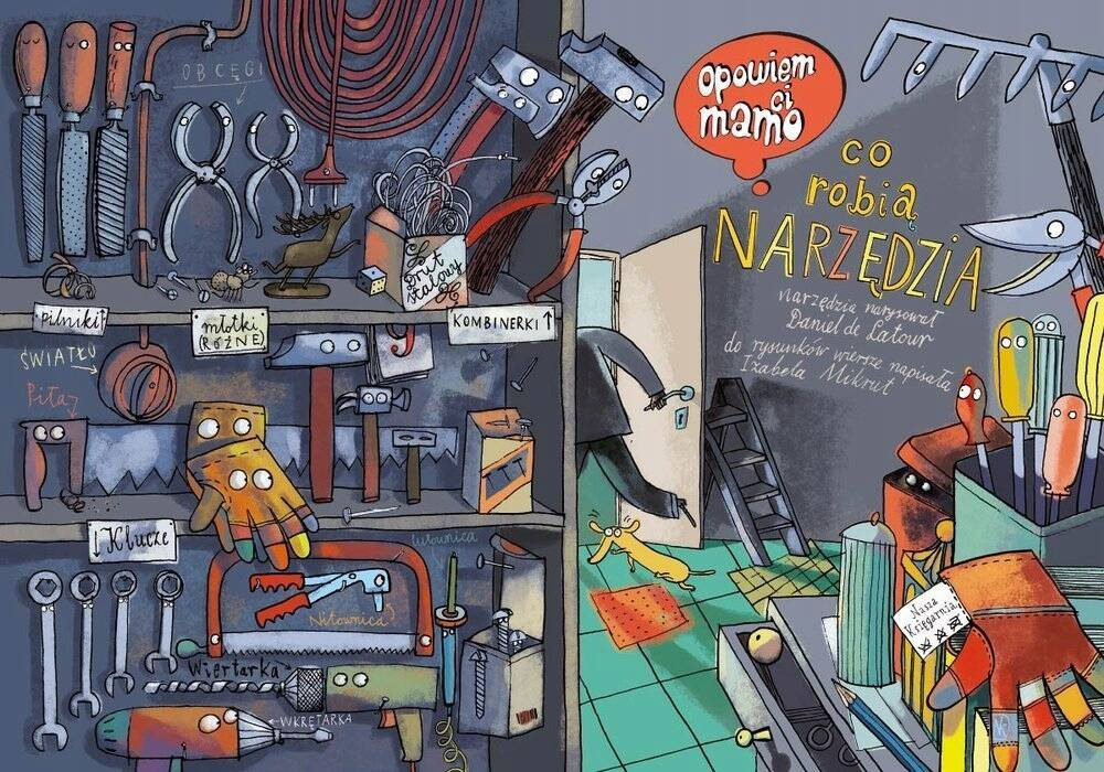 Opowiem Ci Mamo Co Robią Narzędzia Daniel de Latour 0+ Nasza Księgarnia_4