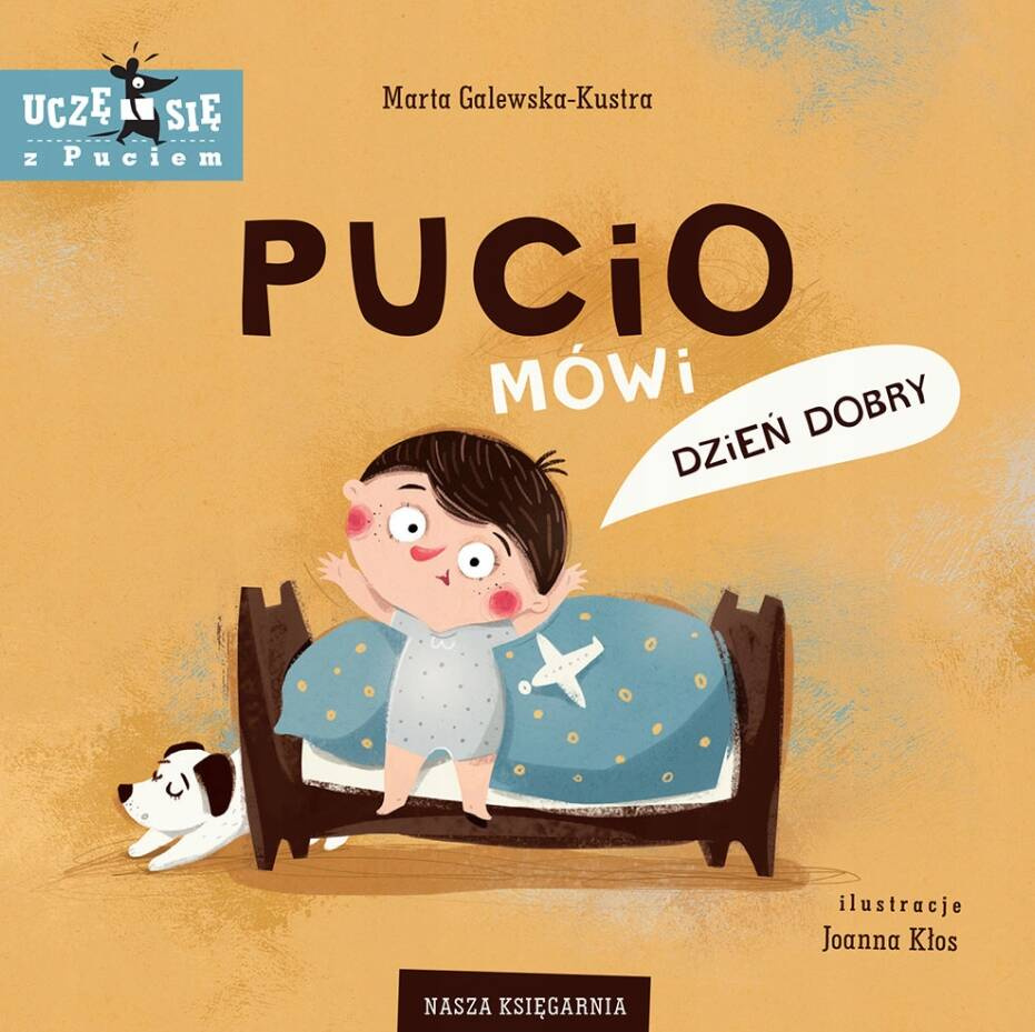 Pucio Mówi Dzień Dobry Marta Galewska-Kustra 0+ Nasza Księgarnia_1