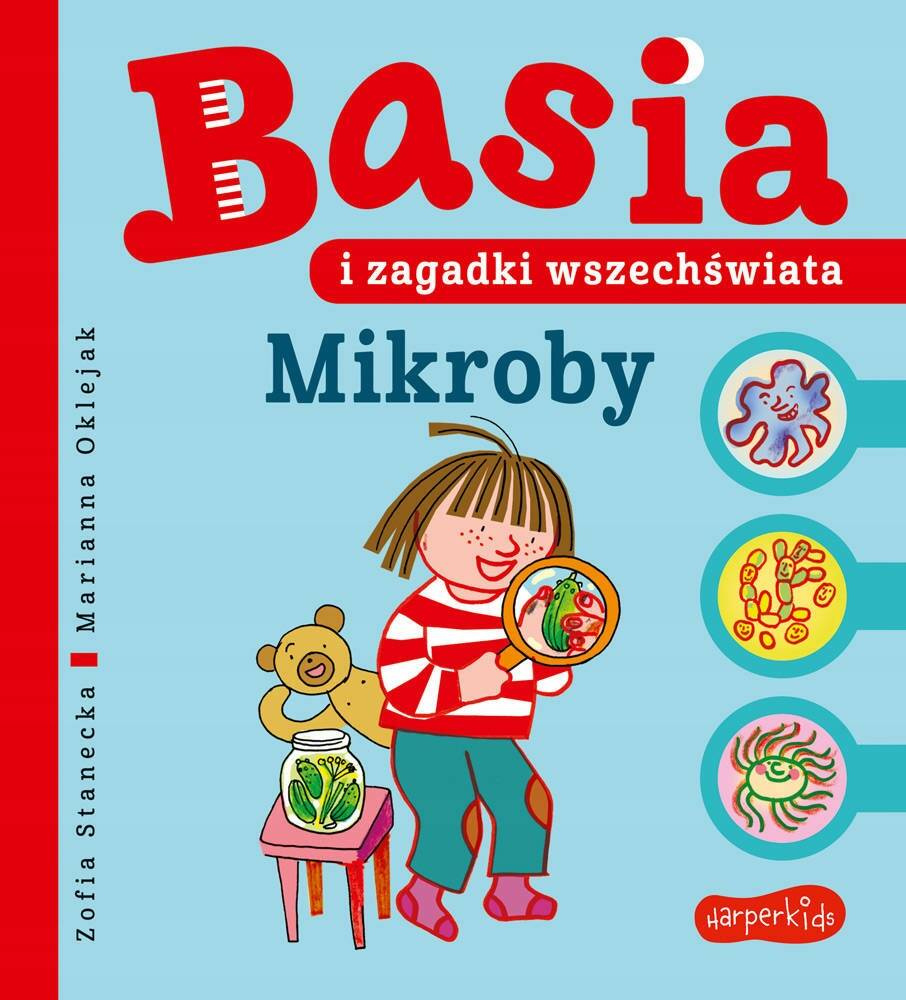 Basia i Zagadki Wszech Świata Mikroby Zofia Stanecka 3+ HarperKids_1