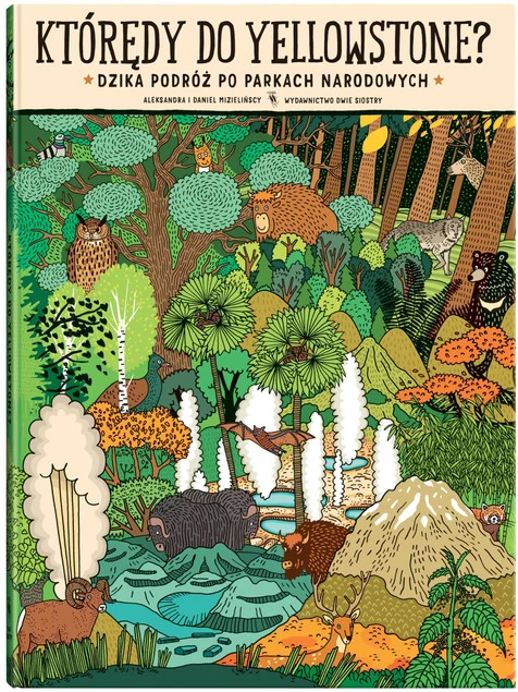 Którędy Do Yellowstone? Dzika Podróż A. i D. Mizielińscy 7+ Dwie Siostry_1