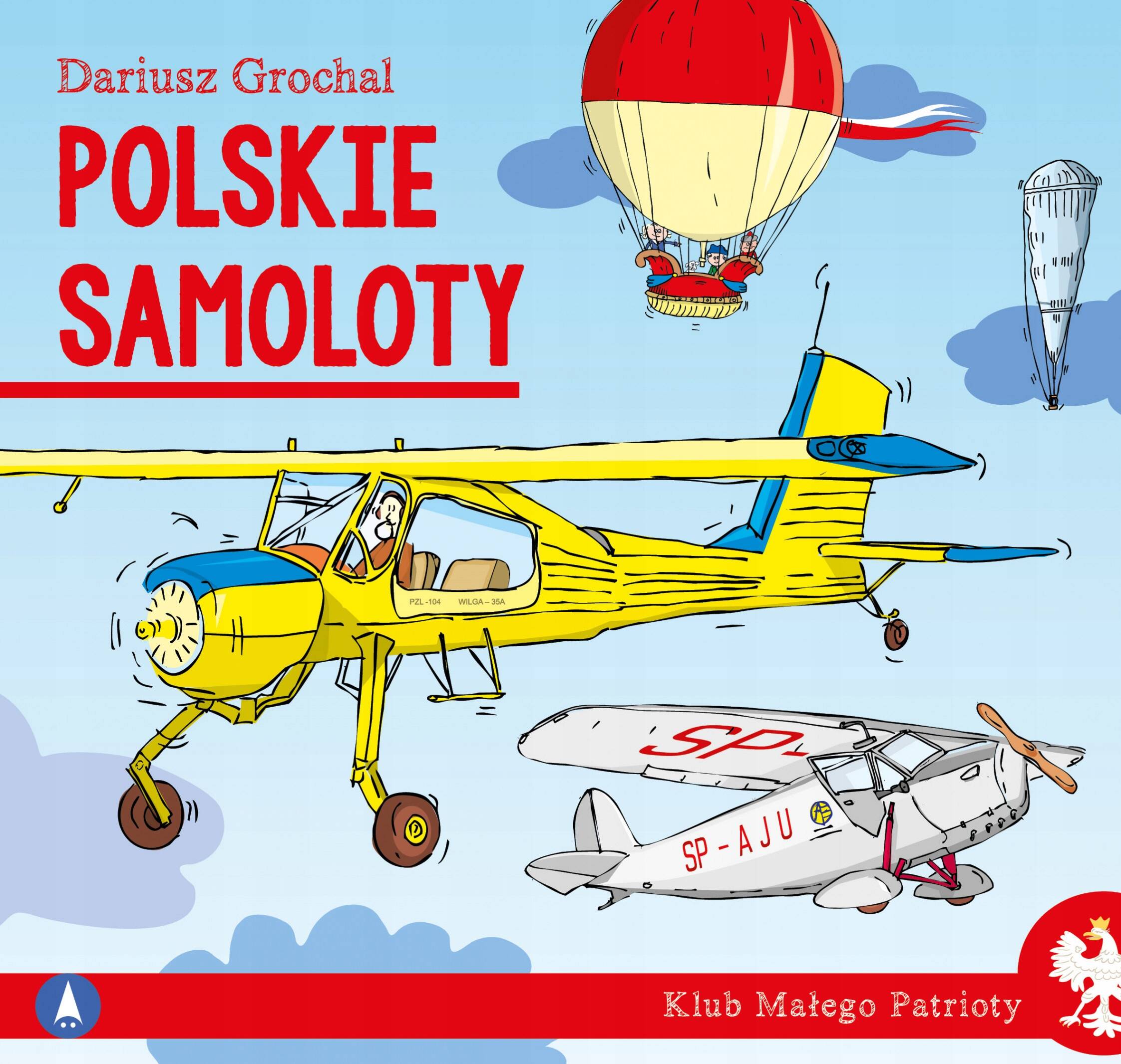 Klub Małego Patrioty Polskie Samoloty Dariusz Grochal 6+ Skrzat_1