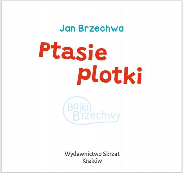 Ptasie Plotki Jan Brzechwa Bajki i Wierszyki 3+ Skrzat_2