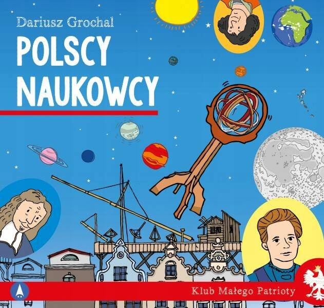 Klub Małego Patrioty Polscy Naukowcy Dariusz Grochal 6+ Skrzat_1