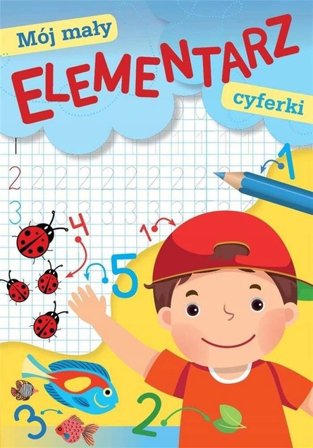 Mój Mały Elementarz Cyferki Liczenie Kolorowanie Rysowanie 5+ Skrzat_1