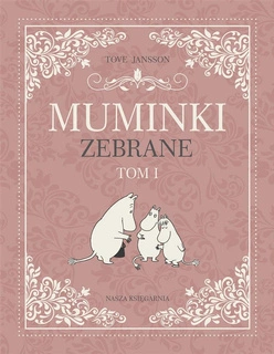 Muminki Zebrane Cz. 1 Tom 1 Tove Jansson 3+ Nasza Księgarnia