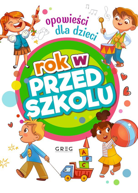 Rok W Przedszkolu Opowieści Dla Dzieci Agnieszka Antosiewicz Greg