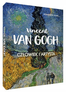 Vincent Van Gogh Człowiek i Artysta Agnieszka Kijas TW SBM