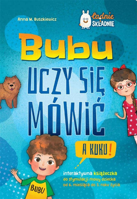 Bubu uczy się mówić. A kuku! Interaktywna książeczka do stymulacji mowy dziecka od 6. miesiąca do 3. roku życia