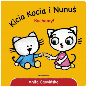 Kicia Kocia i Nunuś Kochamy! Anita Głowińska 2+ Media Rodzina