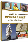 Encyklopedia Dla Dzieci Jaki To Wynalazek? Atlas Nagrody TW SBM